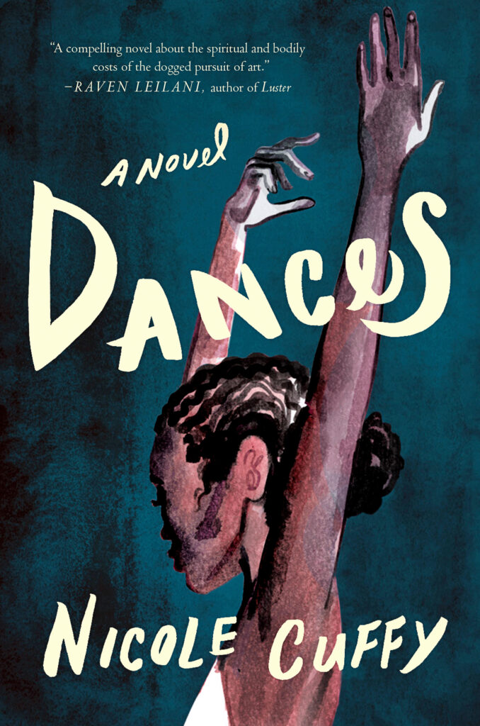 A modernist illustration of a Black ballet dancer from the shoulders up. She is shown from the side. Her face is turned from the viewer, arms in a high fifth. The text reads "Dances: A novel, Nicole Cuffy"