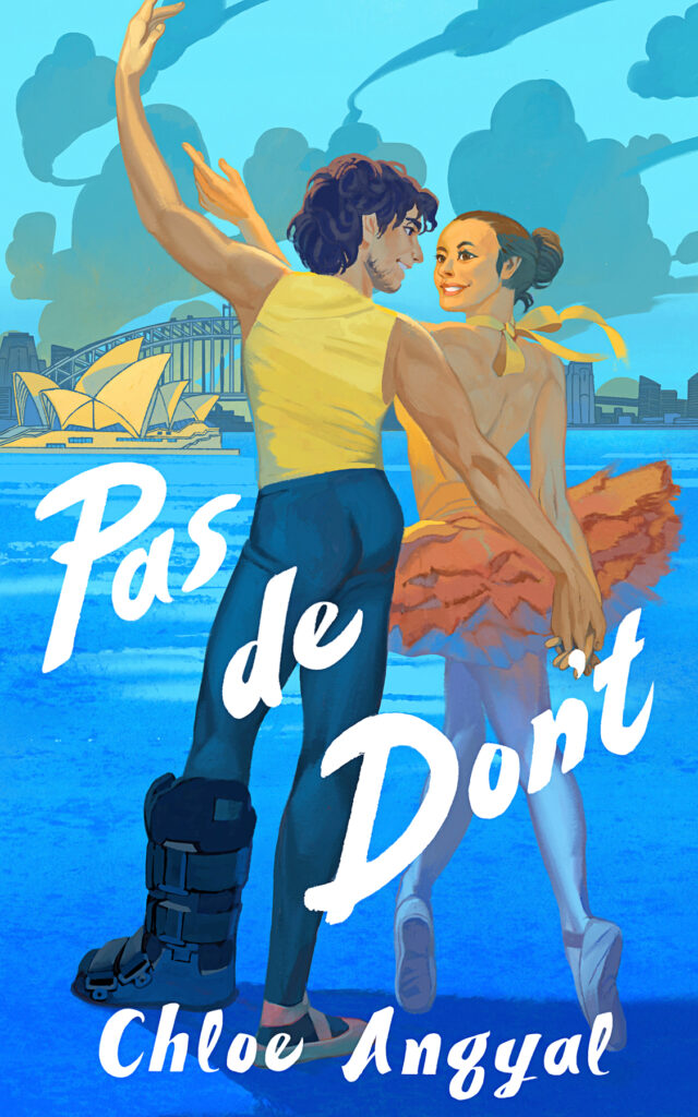 A brightly colored illustration shows a ballerina in an orange tutu balancing in fourth position on pointe. Beside her is a male dancer in practice clothes and a therapeutic boot. They hold hands behind their backs as they look at each other with a smile. In the distant background, Sydney Opera House is visible. In white letters: "Pas de Don't, Chloe Angyal"