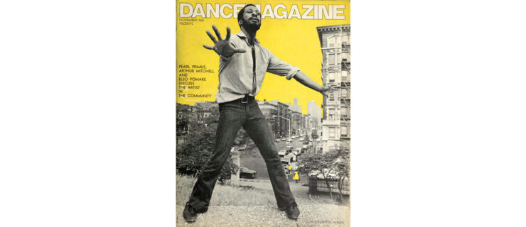 The cover of the November 1968 issue of Dance Magazine. A black and white image of Eleo Pomar dancing atop a grassy hill with the streets and buildings of Harlem in the background is edited so the sky is bright yellow. It reads "Pearl Primus, Arthur Mitchell and Eleo Pomare discuss the artist in the community." Pomare takes a wide stance, knees bending and arms outstretched, contracting slightly as though keeping an invisible force at bay with his hands. Pomare wears a button down shirt with the sleeves rolled, unbuttoned over an undershirt and tucked into a pair of belted pants.