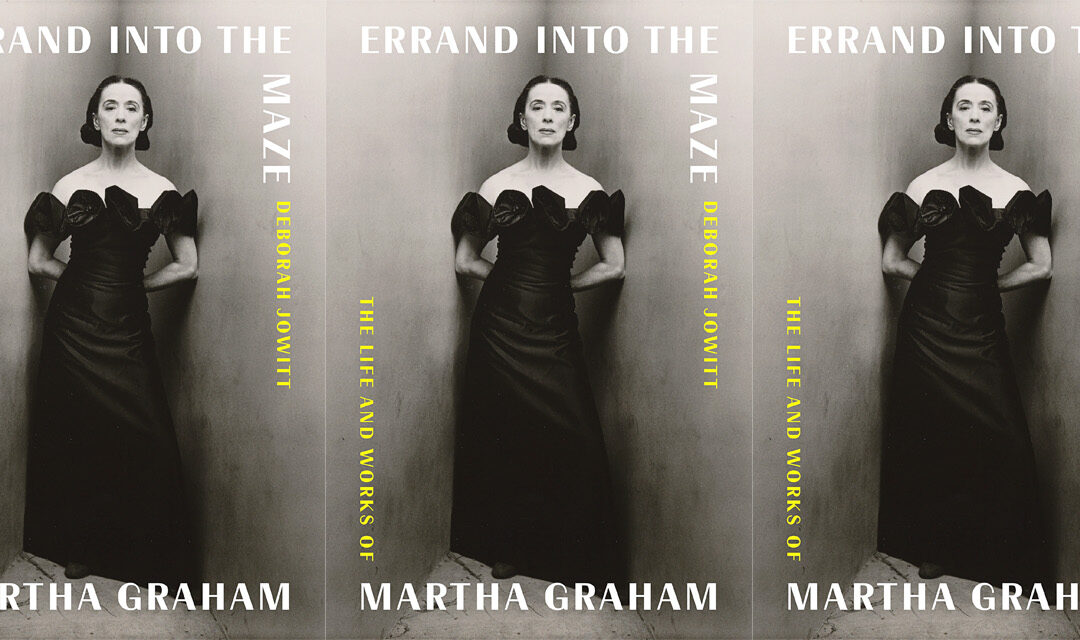 The cover of Deborah Jowitt's book "Errand Into the Maze: The Life and Works of Martha Graham" in triplicate. The title and author are in white and yellow text forming a box around a black and white image of Martha Graham, who looks severely at the camera as she stands with her hands tucked behind her back, wearing an off the shoulder black gown.
