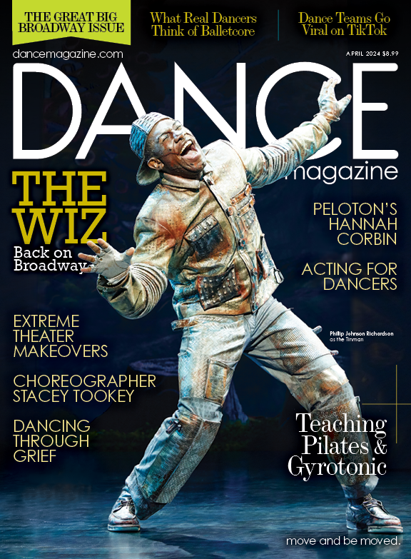 The cover of the April 2024 issue of Dance Magazine. Philip Johnson Richardson is show onstage, performing as the Tin Man in The Wiz. His eyes are squeezed shut as he sings, feet planted wide. The largest cover line reads "The Wiz: Back on Broadway." A banner across the top lists, The Great Big Broadway Issue, What Dancers Really Think of Balletcore, and Dance Teams Go Viral on TikTok.
